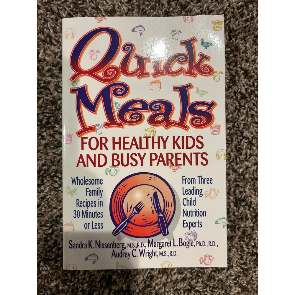 Quick Meals for Healthy Kids and Busy‎ Parents Cookbook Recipes